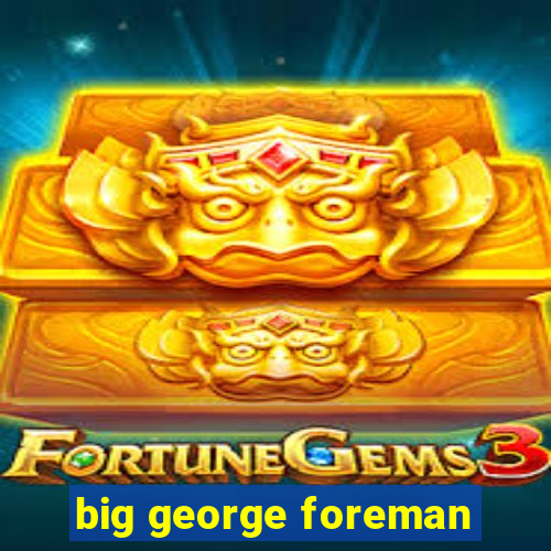 big george foreman