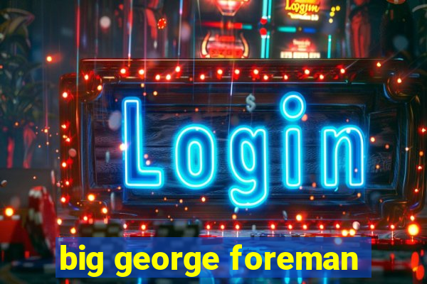 big george foreman