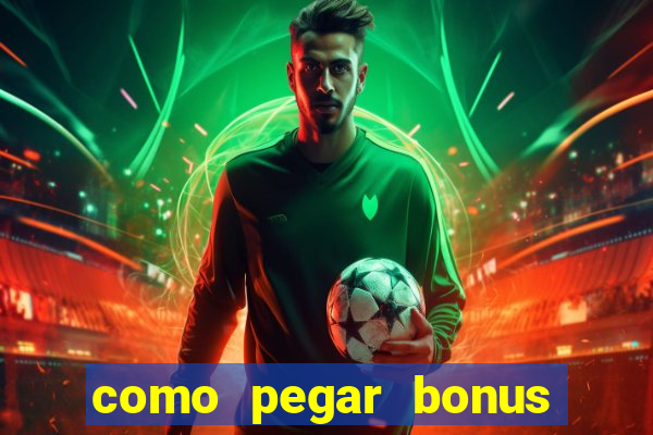 como pegar bonus no estrela bet