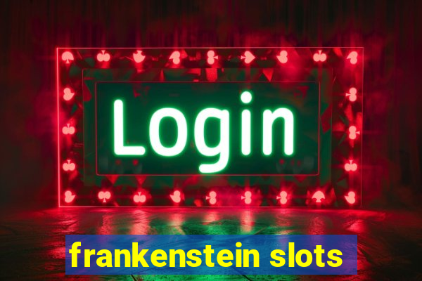 frankenstein slots