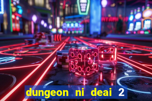 dungeon ni deai 2 temporada dublado