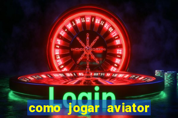 como jogar aviator na betano