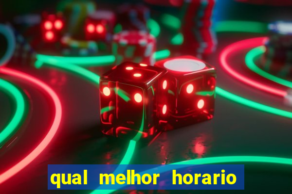 qual melhor horario para jogar no fortune tiger