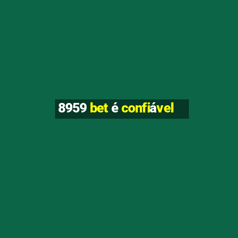 8959 bet é confiável