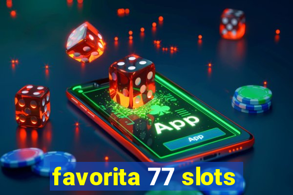 favorita 77 slots