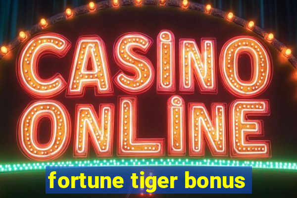 fortune tiger bonus