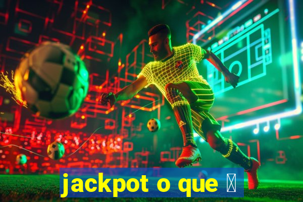 jackpot o que 茅