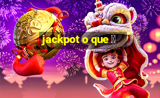 jackpot o que 茅