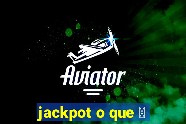 jackpot o que 茅