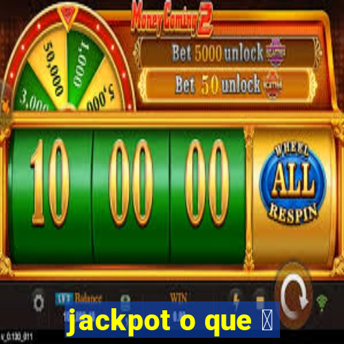 jackpot o que 茅