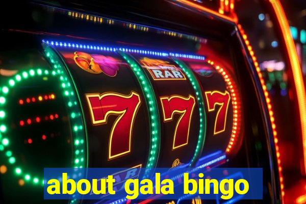 about gala bingo