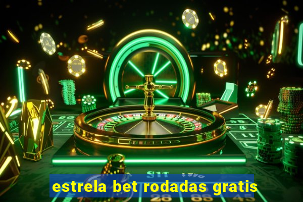 estrela bet rodadas gratis