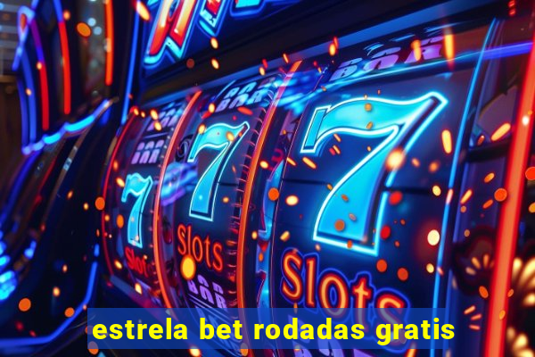 estrela bet rodadas gratis