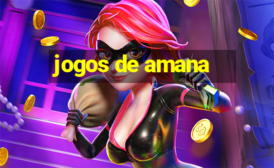 jogos de amana