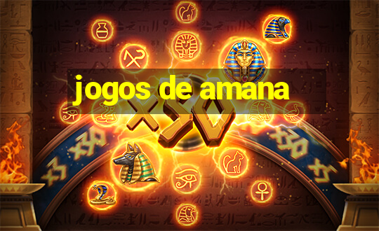 jogos de amana