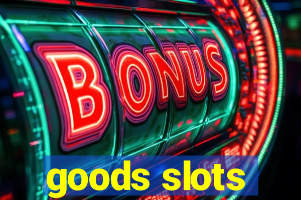 goods slots