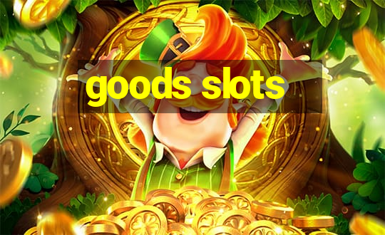 goods slots