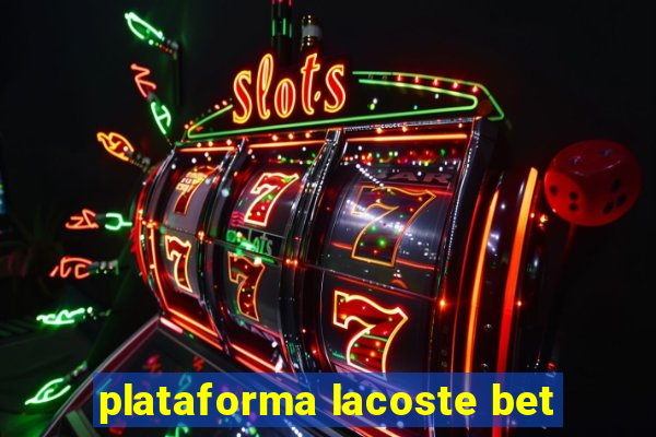 plataforma lacoste bet