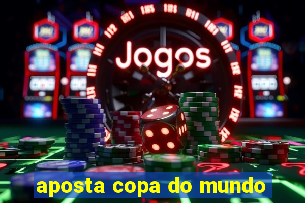 aposta copa do mundo