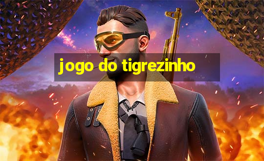 jogo do tigrezinho