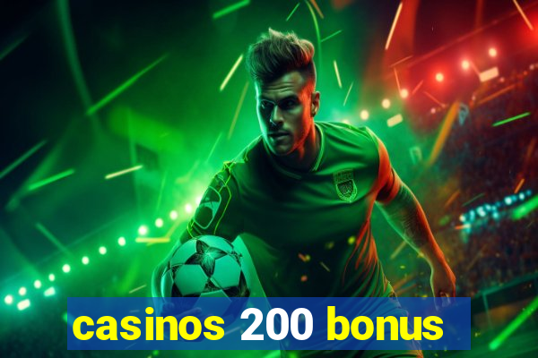 casinos 200 bonus