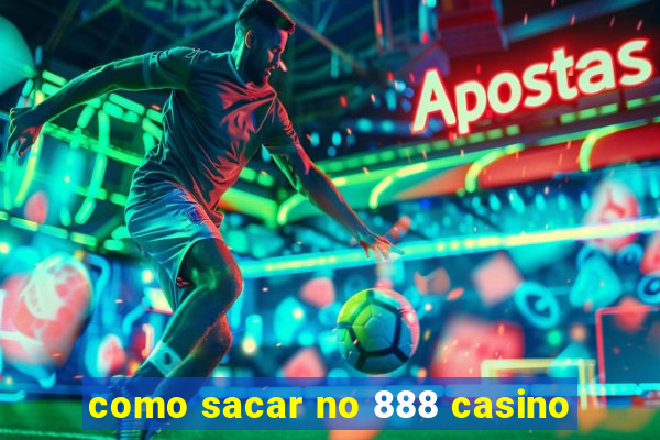 como sacar no 888 casino