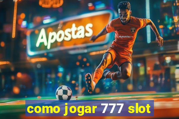 como jogar 777 slot