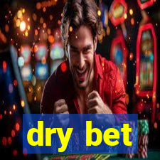 dry bet