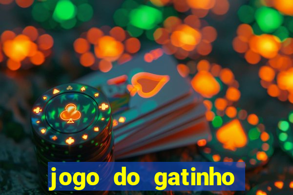 jogo do gatinho para ganhar dinheiro