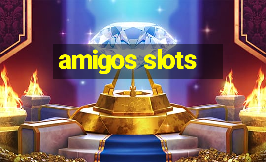 amigos slots