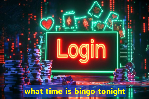 what time is bingo tonight