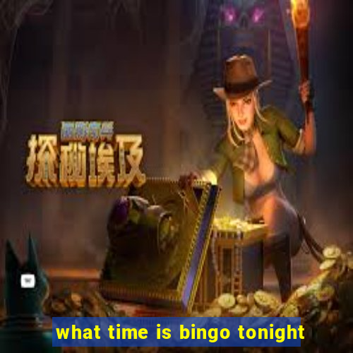 what time is bingo tonight