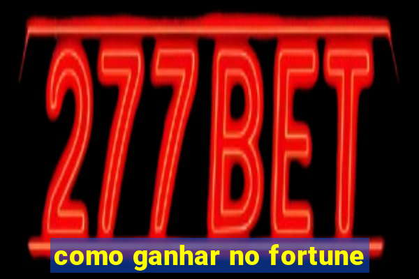 como ganhar no fortune