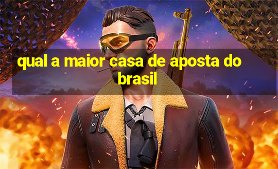 qual a maior casa de aposta do brasil