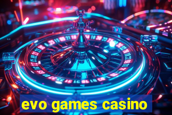 evo games casino