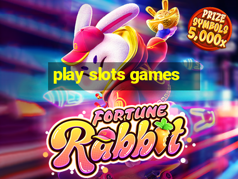 play slots games