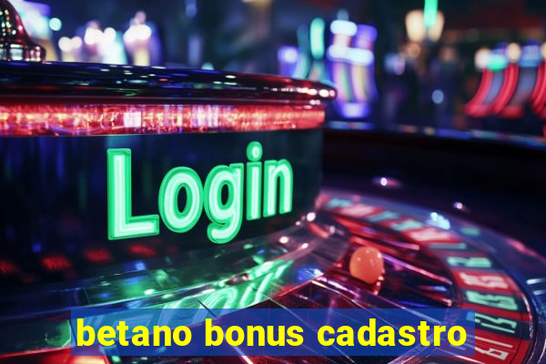 betano bonus cadastro