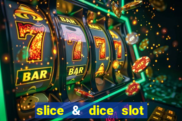 slice & dice slot free play