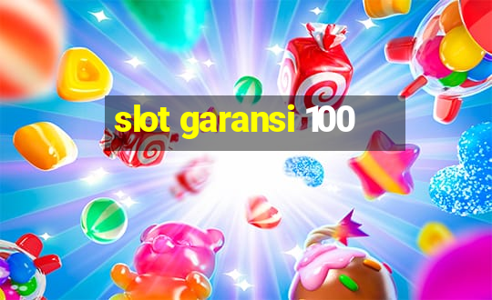 slot garansi 100