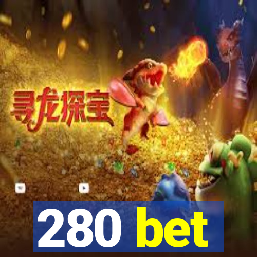 280 bet