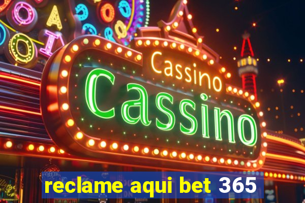 reclame aqui bet 365