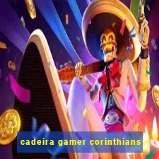 cadeira gamer corinthians