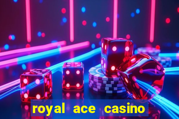 royal ace casino sign up