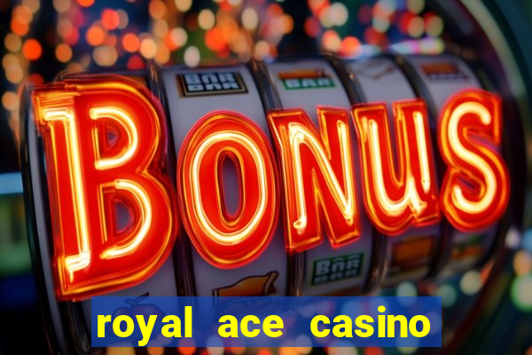 royal ace casino sign up