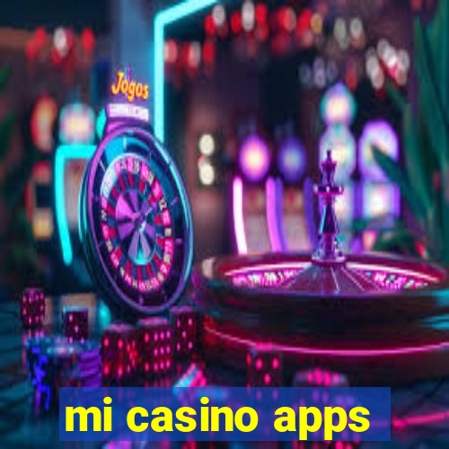 mi casino apps