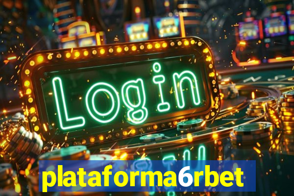 plataforma6rbet