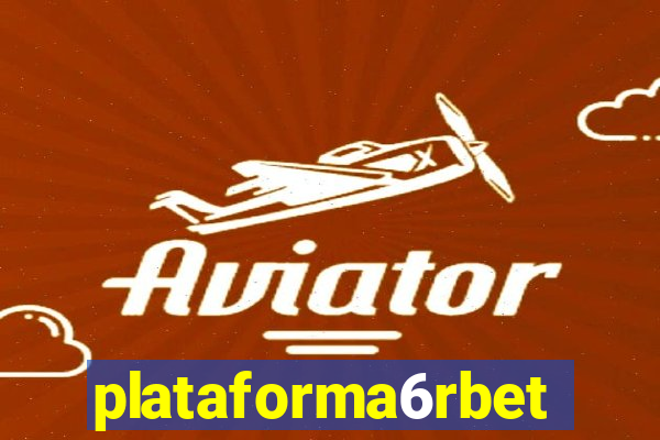 plataforma6rbet