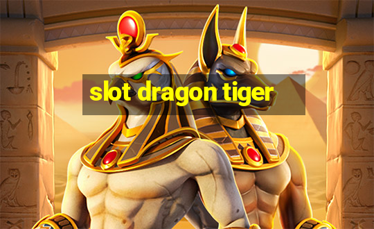 slot dragon tiger