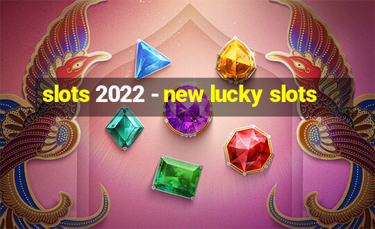 slots 2022 - new lucky slots