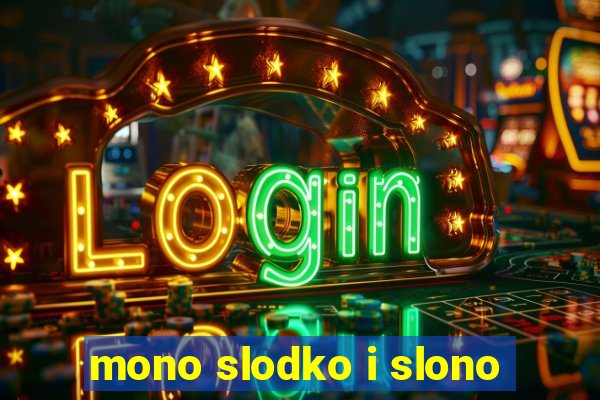 mono slodko i slono